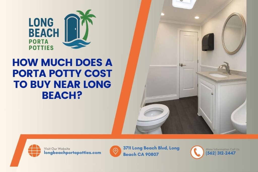 How Much Does A Porta Potty Cost To Buy near Long Beach