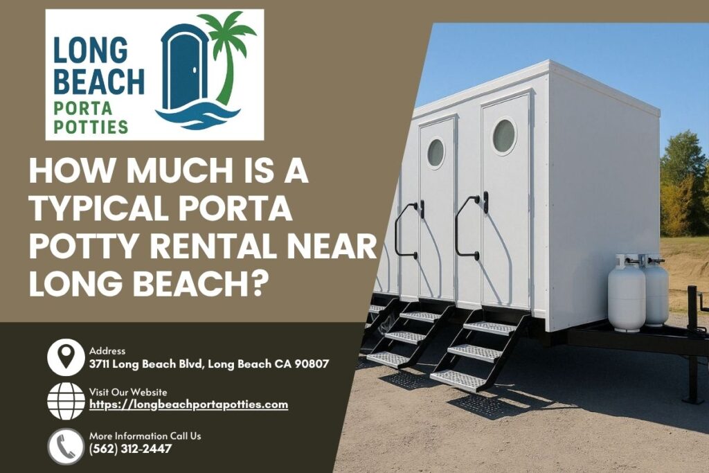 How Much Is A Typical Porta Potty Rental near Long Beach