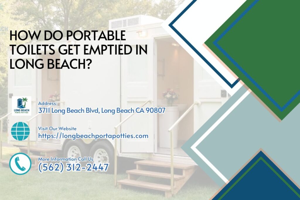 How Do Portable Toilets Get Emptied in Long Beach? 1 How Do Portable Toilets Get Emptied in Long Beach